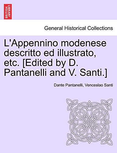 9781241355715: L'Appennino Modenese Descritto Ed Illustrato, Etc. [Edited by D. Pantanelli and V. Santi.] (English and Italian Edition)