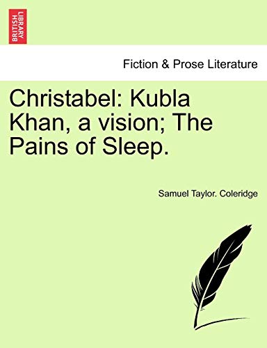 Stock image for Christabel: Kubla Khan, a Vision; The Pains of Sleep. for sale by Ebooksweb