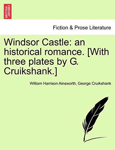 Imagen de archivo de Windsor Castle: An Historical Romance. [With Three Plates by G. Cruikshank.] a la venta por Lucky's Textbooks