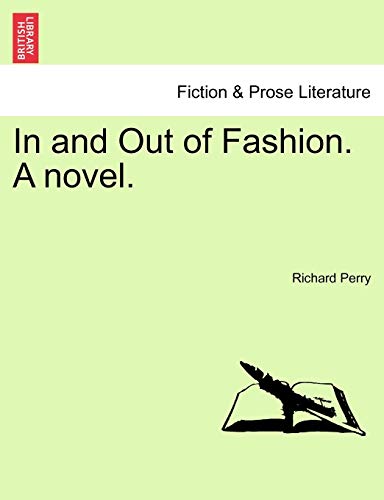 In and Out of Fashion. a Novel. (9781241362911) by Perry, Richard