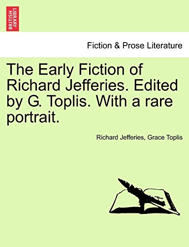 Stock image for The Early Fiction of Richard Jefferies. Edited by G. Toplis. with a Rare Portrait. for sale by Lucky's Textbooks