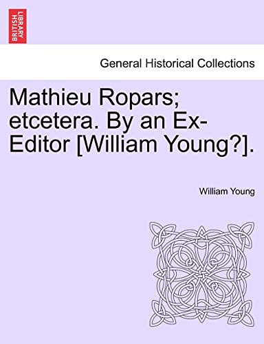 Stock image for Mathieu Ropars; Etcetera. by an Ex-Editor [William Young?]. for sale by Lucky's Textbooks