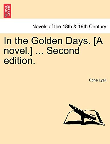 Stock image for In the Golden Days. [A Novel.] . Second Edition. for sale by Lucky's Textbooks