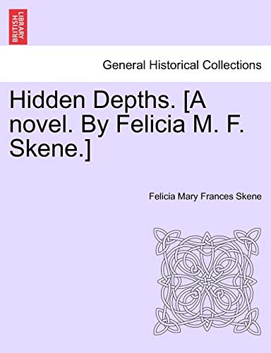 Beispielbild fr Hidden Depths A novel By Felicia M F Skene Volume First zum Verkauf von PBShop.store US