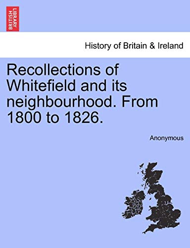 9781241366988: Recollections of Whitefield and Its Neighbourhood. from 1800 to 1826.