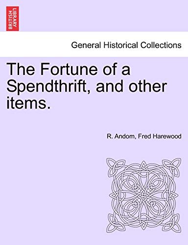 Beispielbild fr The Fortune of a Spendthrift, and Other Items. zum Verkauf von Lucky's Textbooks