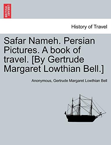 Stock image for Safar Nameh. Persian Pictures. a Book of Travel. [By Gertrude Margaret Lowthian Bell.] for sale by Lucky's Textbooks
