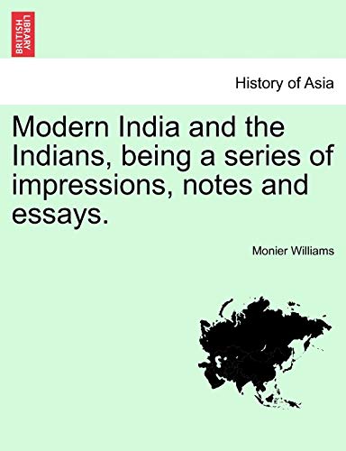 9781241370992: Modern India and the Indians, being a series of impressions, notes and essays.