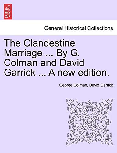 9781241371470: The Clandestine Marriage ... By G. Colman and David Garrick ... A new edition.