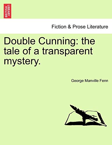 Double Cunning: The Tale of a Transparent Mystery.Vol.II (9781241371876) by Fenn, George Manville
