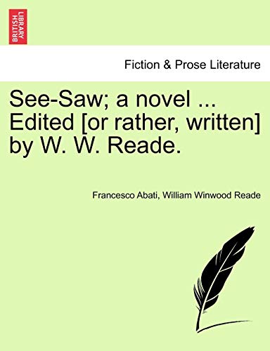 Imagen de archivo de See-Saw; A Novel . Edited [Or Rather, Written] by W. W. Reade. a la venta por Lucky's Textbooks