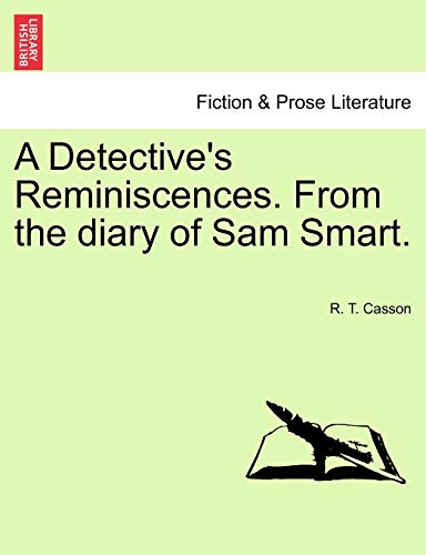 Imagen de archivo de A Detective's Reminiscences. from the Diary of Sam Smart. a la venta por Lucky's Textbooks