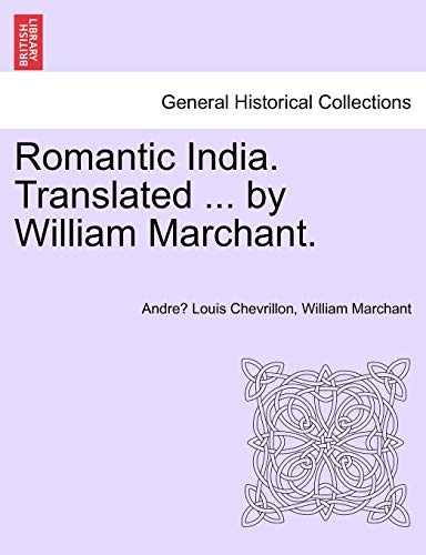 Imagen de archivo de Romantic India. Translated . by William Marchant. a la venta por Lucky's Textbooks