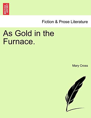 As Gold in the Furnace. (9781241374525) by Cross, Mary