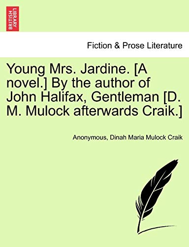 Young Mrs. Jardine. [A Novel.] by the Author of John Halifax, Gentleman [D. M. Mulock Afterwards Craik.] (9781241374570) by Anonymous; Craik, Dinah Maria Mulock