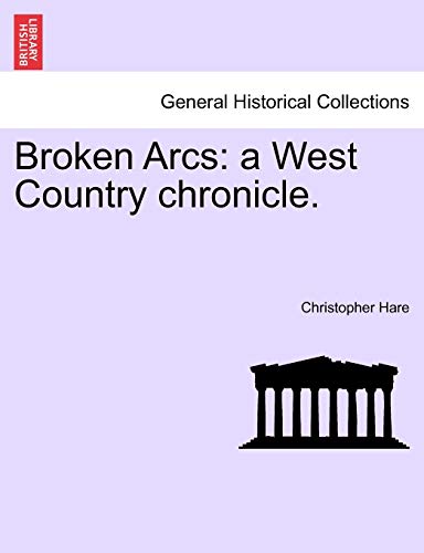 Broken Arcs: A West Country Chronicle. (9781241375379) by Hare, Christopher