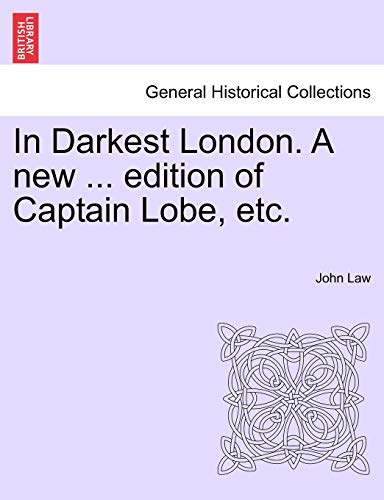 In Darkest London. A new ... edition of Captain Lobe, etc. - Law, John