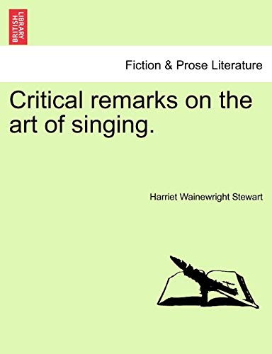 Stock image for Critical Remarks on the Art of Singing. for sale by Lucky's Textbooks