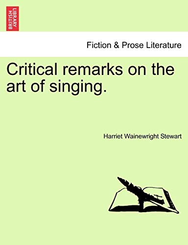 9781241376239: Critical Remarks on the Art of Singing.