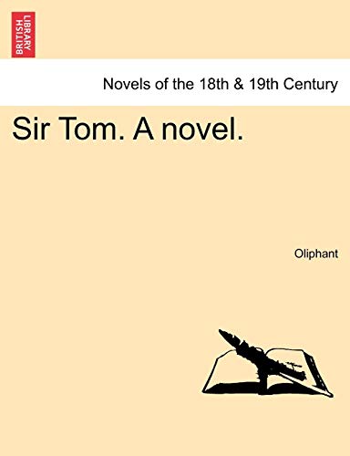 Sir Tom. a Novel. (9781241376444) by Oliphant, Margaret Wilson