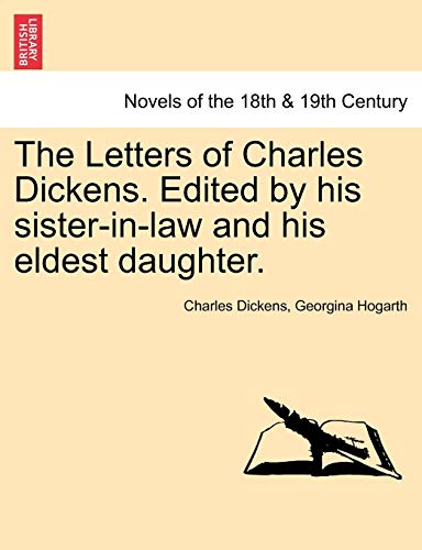The Letters of Charles Dickens. Edited by His Sister-In-Law and His Eldest Daughter. - Dickens, Charles; Hogarth, Georgina