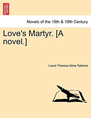 9781241377229: Love's Martyr. [A novel.]