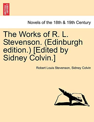 The Works of R. L. Stevenson. (Edinburgh Edition.) [Edited by Sidney Colvin.] (9781241377823) by Stevenson, Robert Louis; Colvin, Sir Sidney