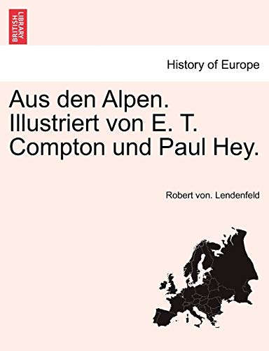 Stock image for Aus den Alpen. Illustriert von E. T. Compton und Paul Hey. (German Edition) for sale by Lucky's Textbooks