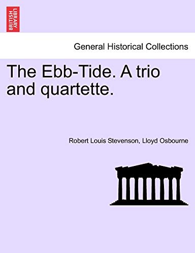 The Ebb-Tide. a Trio and Quartette. (9781241379674) by Stevenson, Robert Louis; Osbourne, Professor Lloyd