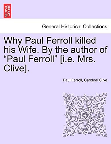 Imagen de archivo de Why Paul Ferroll Killed His Wife. by the Author of "Paul Ferroll" [I.E. Mrs. Clive]. a la venta por Lucky's Textbooks