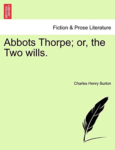 9781241381103: Abbots Thorpe; Or, the Two Wills.