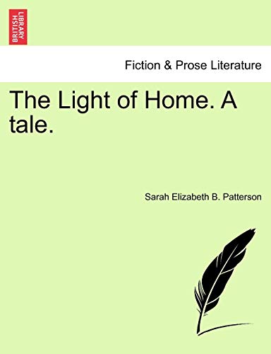 The Light of Home A tale - Sarah Elizabeth B Patterson