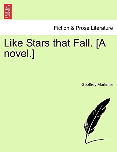 Like Stars that Fall A novel - Geoffrey Mortimer