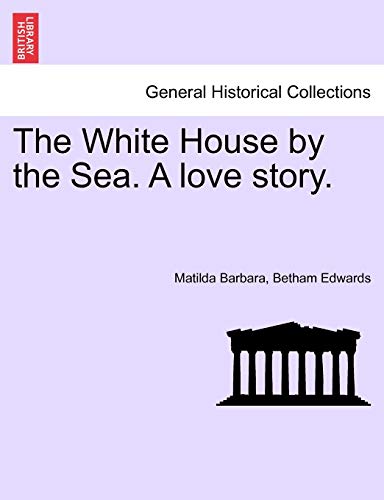 Stock image for The White House by the Sea. a Love Story. for sale by Lucky's Textbooks