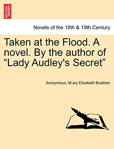 Beispielbild fr Taken at the Flood. a Novel. by the Author of Lady Audley's Secret zum Verkauf von Lucky's Textbooks