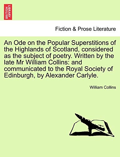 Beispielbild fr An Ode on the Popular Superstitions of the Highlands of Scotland, considered as the subject of poetry. Written by the late Mr William Collins: and . Society of Edinburgh, by Alexander Carlyle. zum Verkauf von Chiron Media