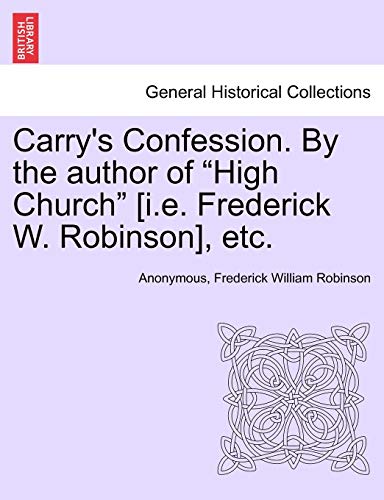 Stock image for Carry's Confession. by the Author of "High Church" [I.E. Frederick W. Robinson], Etc. for sale by Lucky's Textbooks