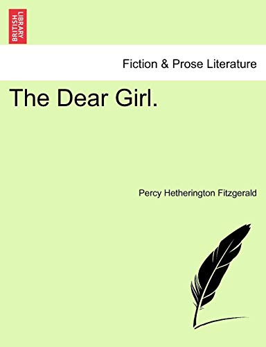 The Dear Girl. (9781241384388) by Fitzgerald, Percy Hetherington