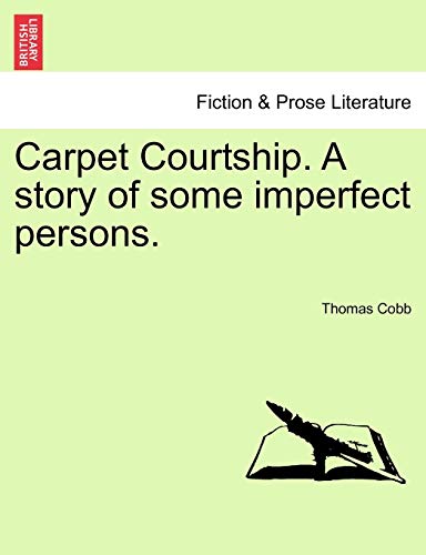 Carpet Courtship. A story of some imperfect persons. - Cobb, Thomas