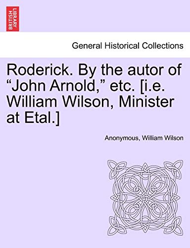 Stock image for Roderick. by the Autor of "John Arnold," Etc. [I.E. William Wilson, Minister at Etal.] for sale by Lucky's Textbooks