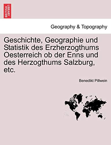 9781241386092: Geschichte, Geographie und Statistik des Erzherzogthums Oesterreich ob der Enns und des Herzogthums Salzburg, etc. ERSTER THEIL