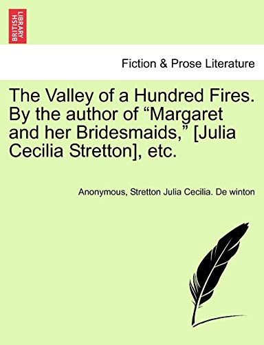 Imagen de archivo de The Valley of a Hundred Fires. by the Author of "Margaret and Her Bridesmaids," [Julia Cecilia Stretton], Etc. a la venta por Lucky's Textbooks