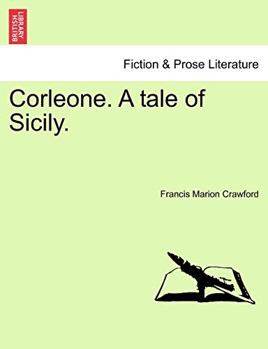 Corleone. a Tale of Sicily. (9781241387990) by Crawford, F Marion