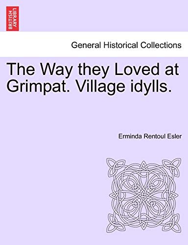 Imagen de archivo de The Way They Loved at Grimpat. Village Idylls. a la venta por Lucky's Textbooks