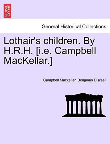 Stock image for Lothair's Children. by H.R.H. [I.E. Campbell Mackellar.] for sale by Lucky's Textbooks