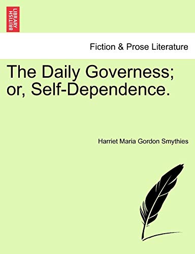 The Daily Governess; or, Self-Dependence. - Smythies, Harriet Maria Gordon