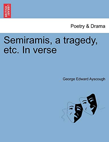 9781241390433: Semiramis, a tragedy, etc. In verse