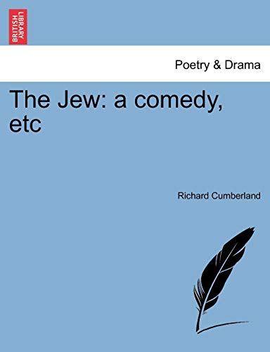 The Jew: a comedy, etc (9781241391843) by Cumberland, Richard