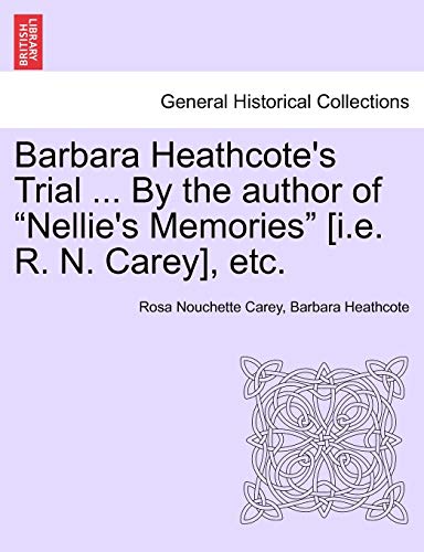 Beispielbild fr Barbara Heathcote's Trial . by the Author of Nellie's Memories [I.E. R. N. Carey], Etc. Vol. III. zum Verkauf von Lucky's Textbooks