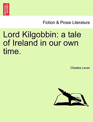 Lord Kilgobbin: A Tale of Ireland in Our Own Time. Vol. II. (9781241393045) by Lever, Charles